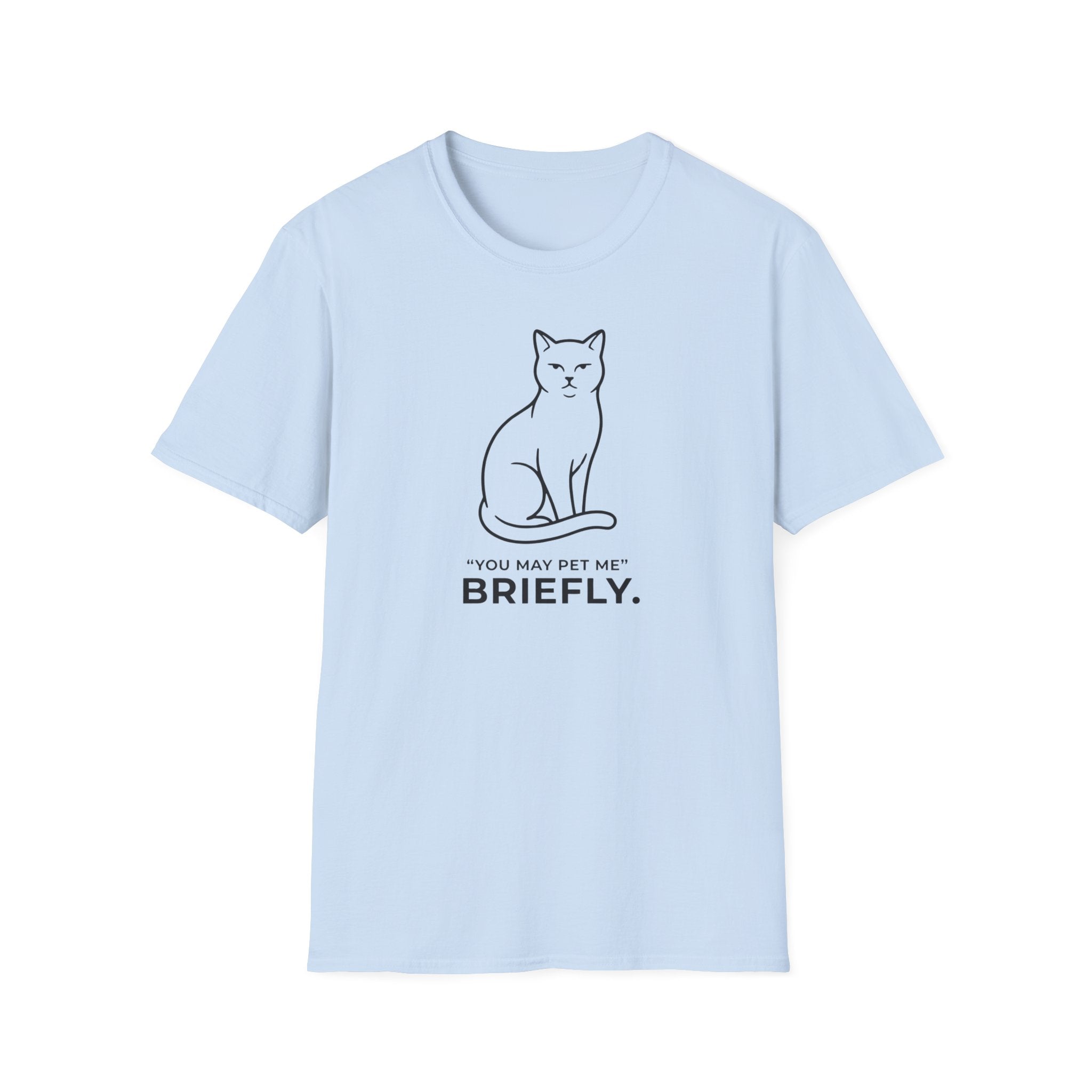 Cat T-Shirt — "You May Pet Me Briefly." Minimal Funny Cat Tee
