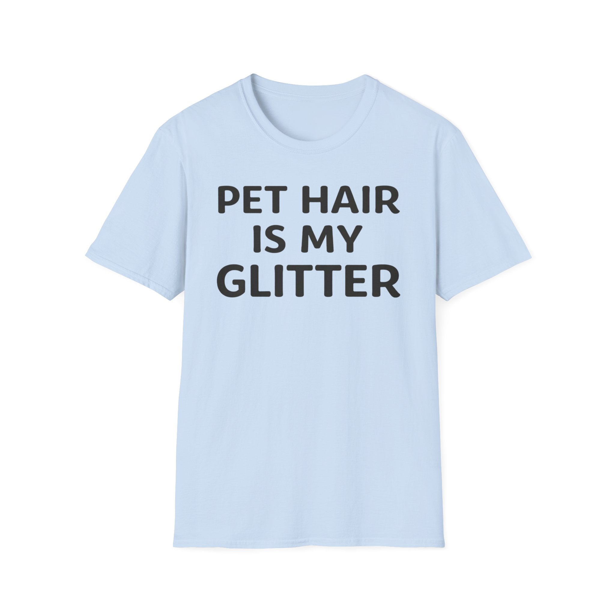 Pet Hair Is My Glitter T-Shirt — Funny Pet Lover Shirt, Cat & Dog Owner Gift
